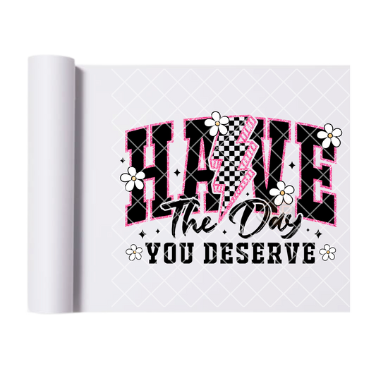 Have the day you deserve DTF transfer-high quality transfer for printing