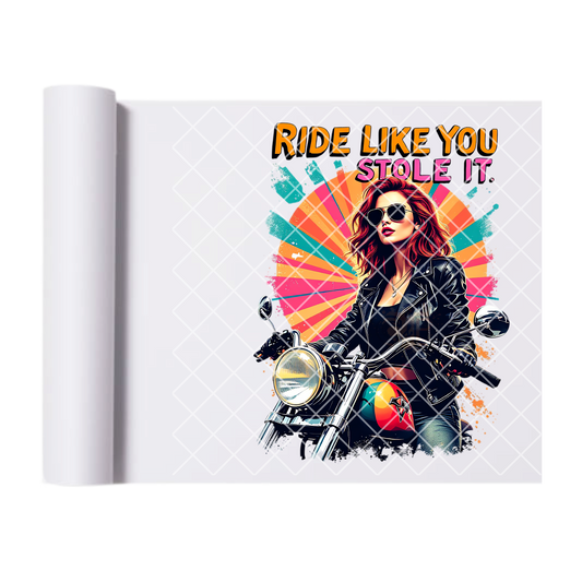 Ride like you stole it DTF transfer-high quality transfer for printing