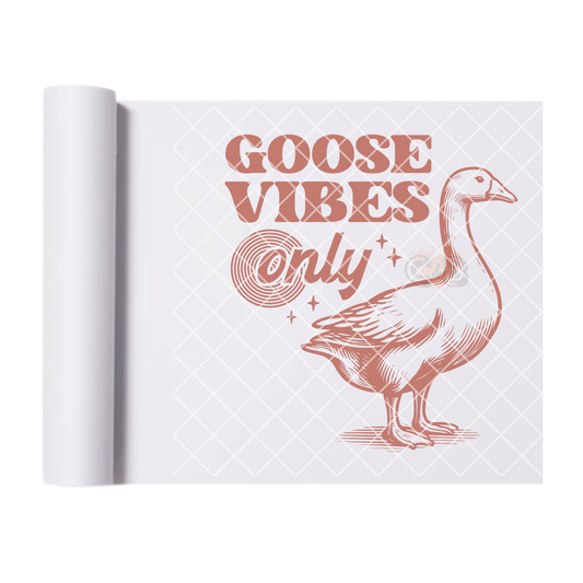 Goose vibes only DTF transfer-high quality transfer for printing