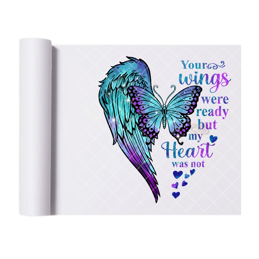 Your Wings Were Ready But My Heart - Direct Print Film Transfer for T-Shirts, Cotton, Polyester & Blends - High-Quality Print