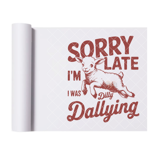 Sorry I’m Late - Direct Print Film Transfer for T-Shirts, Cotton, Polyester & Blends - High-Quality Print