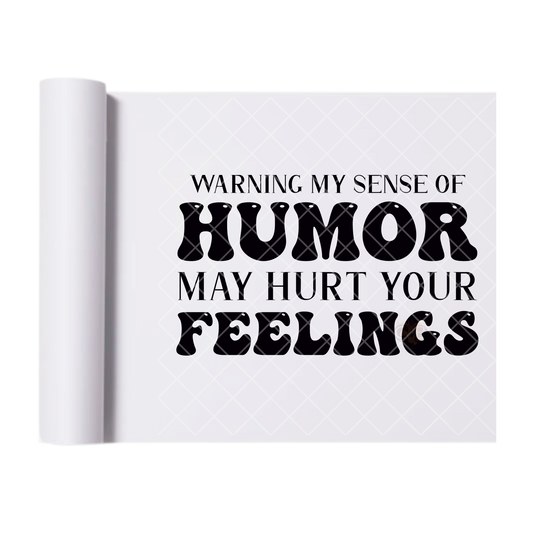 Sense Of Humor - Direct Print Film Transfer for T-Shirts, Cotton, Polyester & Blends - High-Quality Print