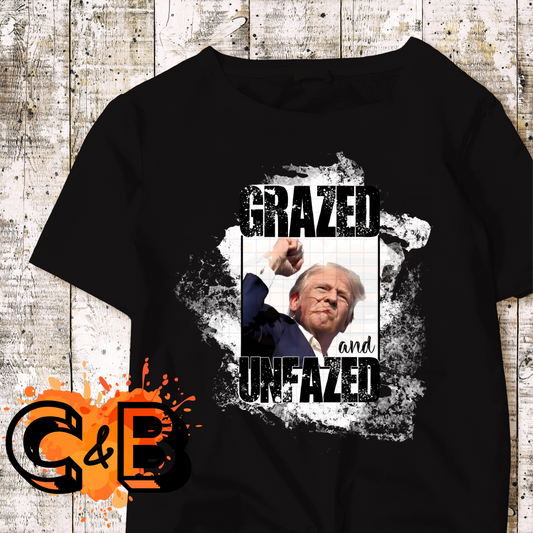 Grazed and Unfazed Trump T-Shirt