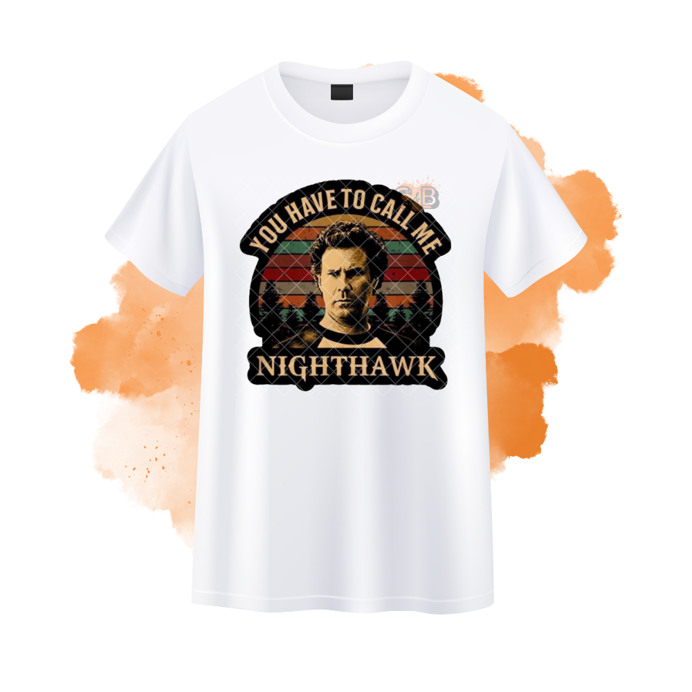 You Have To Call Me Nighthawk T-Shirt