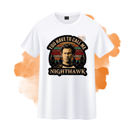 You Have To Call Me Nighthawk T-Shirt