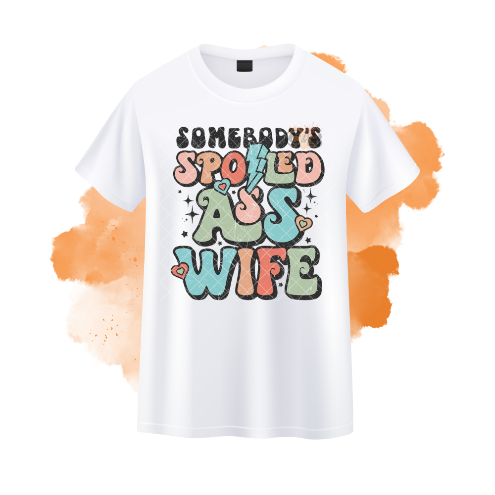 Someone's Spoiled Ass Wife T-Shirt