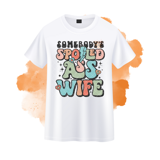 Someone's Spoiled Ass Wife T-Shirt