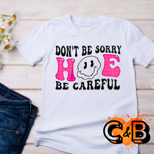 Don’t Be Sorry Hoe T-Shirt