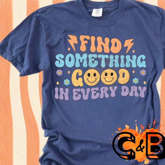 Find Something Good In Every Day T-Shirt
