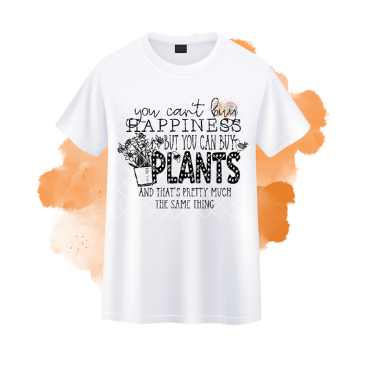 You Can't Buy Happiness PLANTS T-Shirt